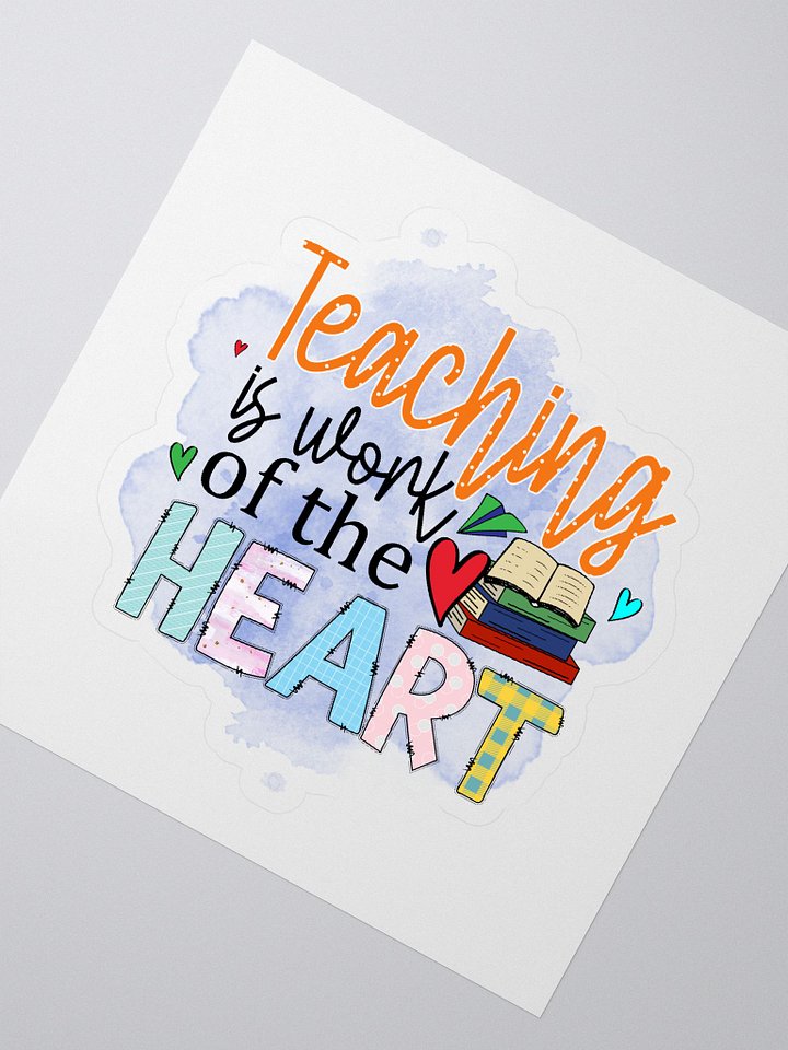 Teaching is Work of the heart Stickers product image (2)