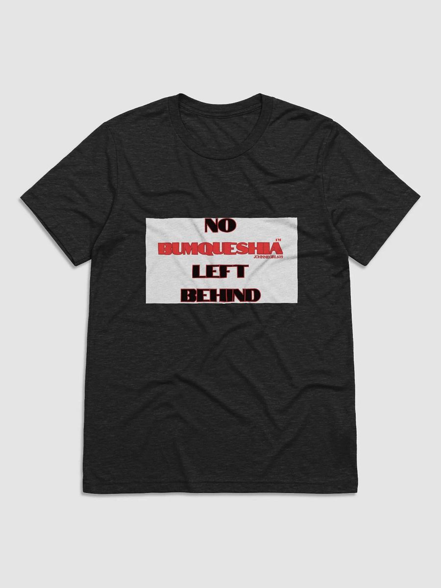 No BumQueshia Left Behind T-shirt product image (1)