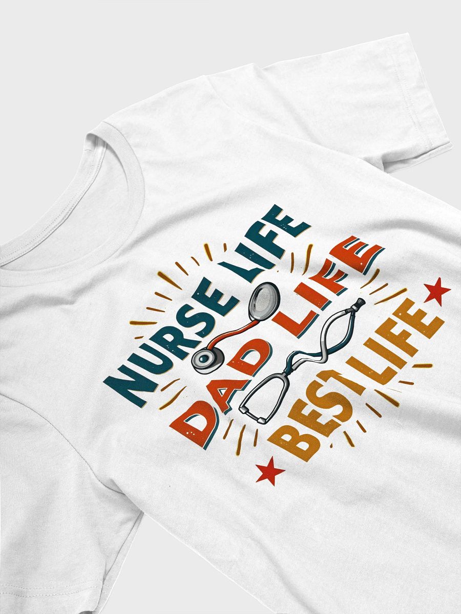 Nurse Life Dad Life Best Life T-Shirt product image (23)