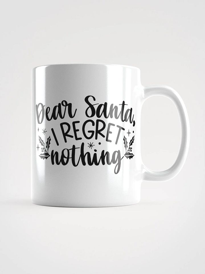 Dear Santa I Regret Nothing Coffee Mug product image (1)