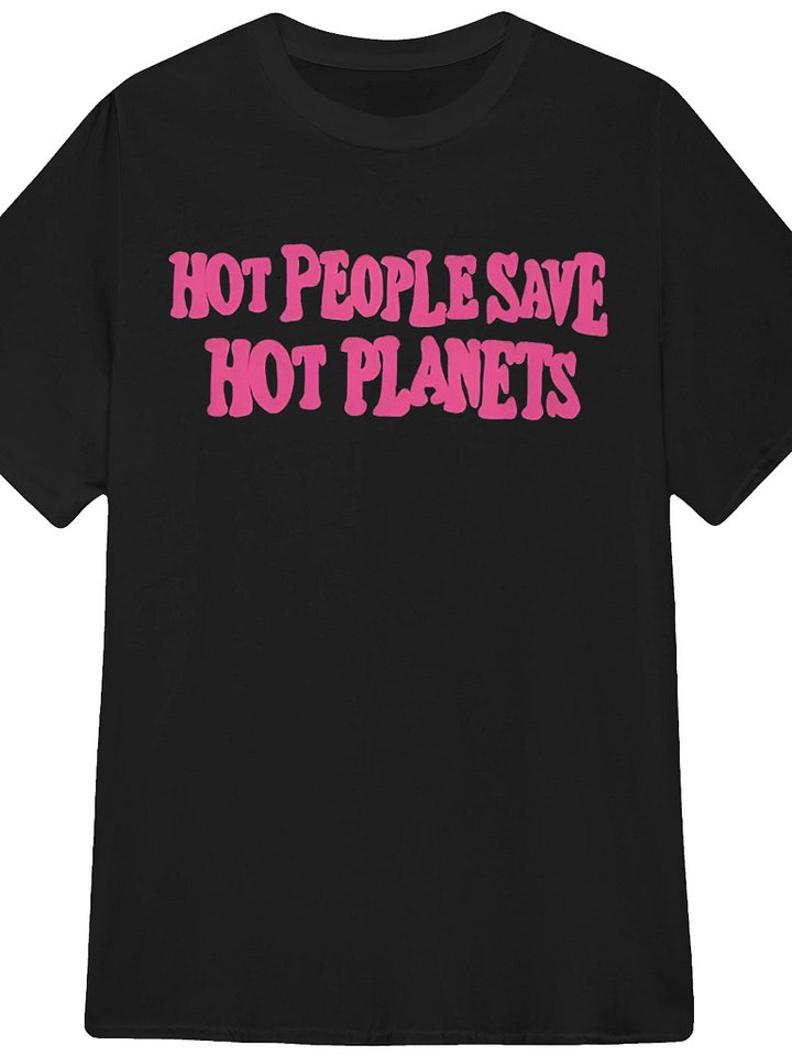 Hot People Save Hot Planets Shirt product image (1)