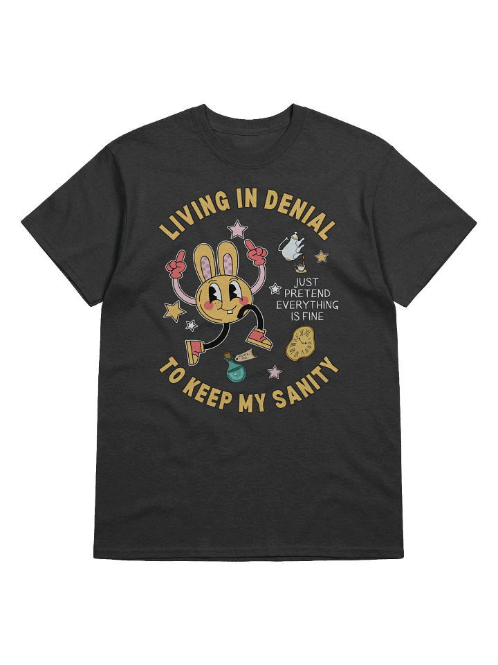 Living In Denial To Keep My Sanity T-Shirt product image (1)