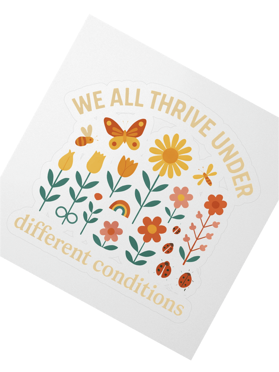We All Thrive Different Conditions Sticker product image (2)