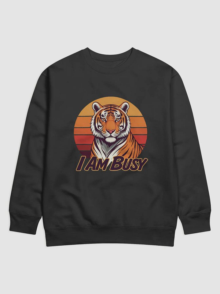 Sunset Tiger 'I AM BUSY' Sweatshirt product image (1)
