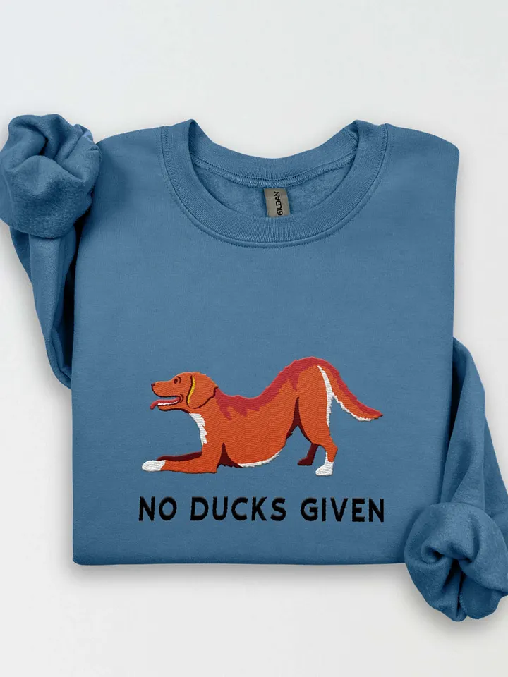 No Ducks Given Sweatshirt (Embroidered) of a Nova Scotia Duck Tolling Retriever product image (1)