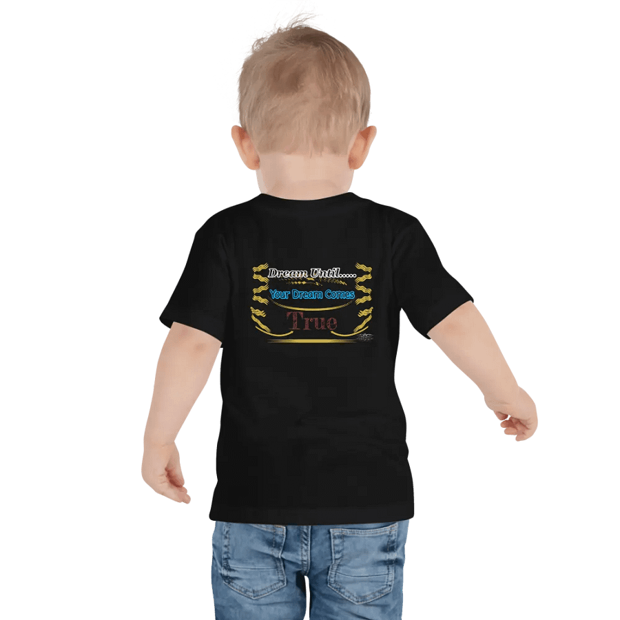 Dream Until.. Your Dream Comes True - Toddler T-Shirt product image (4)