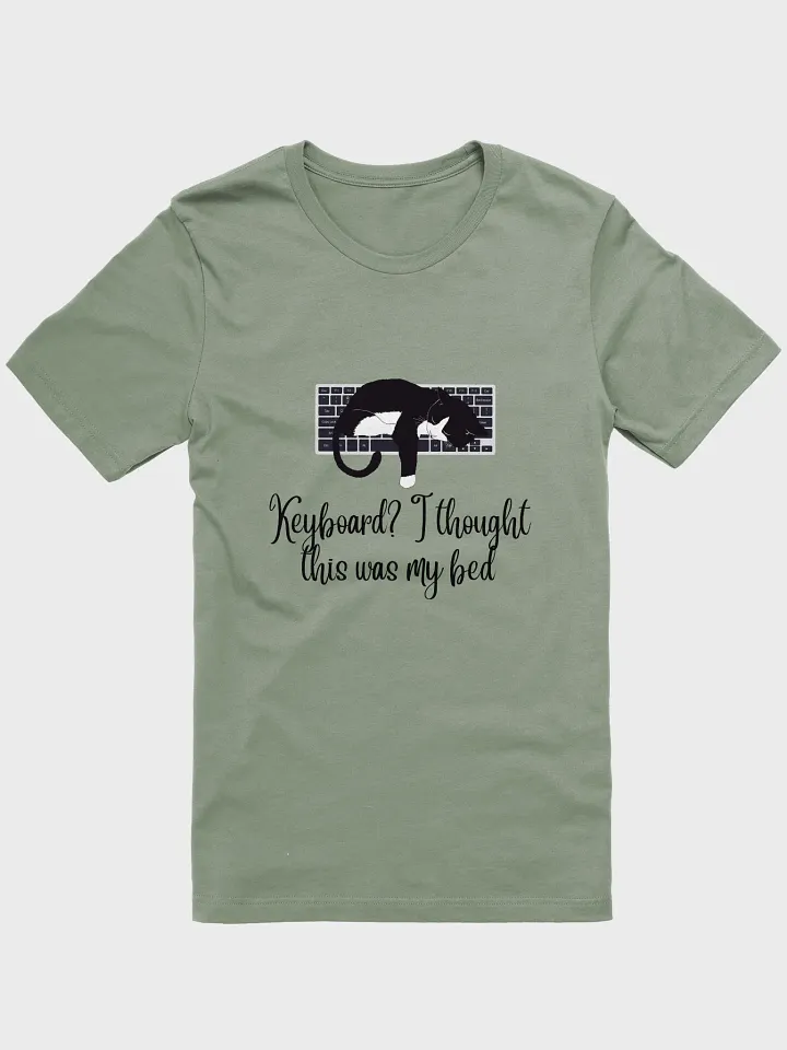 Keyboard? I thought this was my bed. T-shirt product image (1)