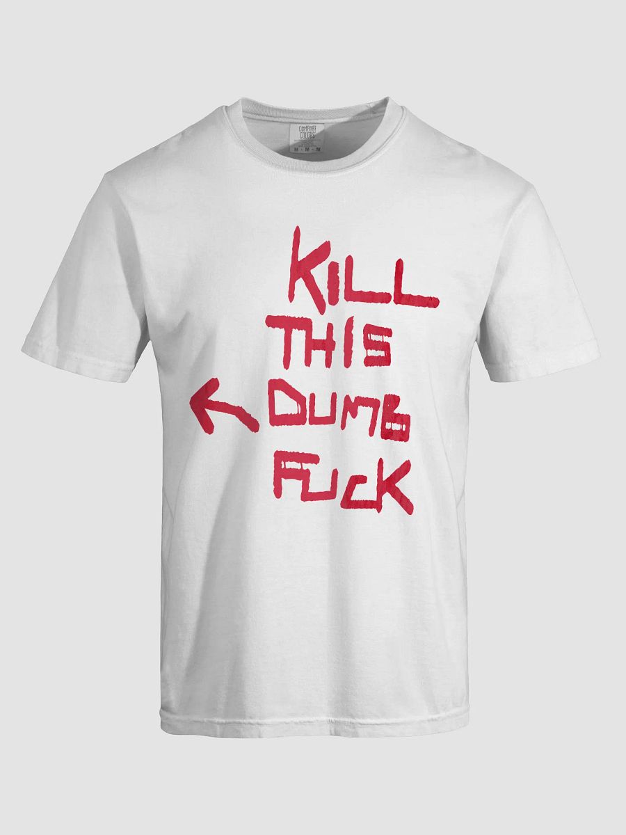 kill this dumb fuck product image (9)