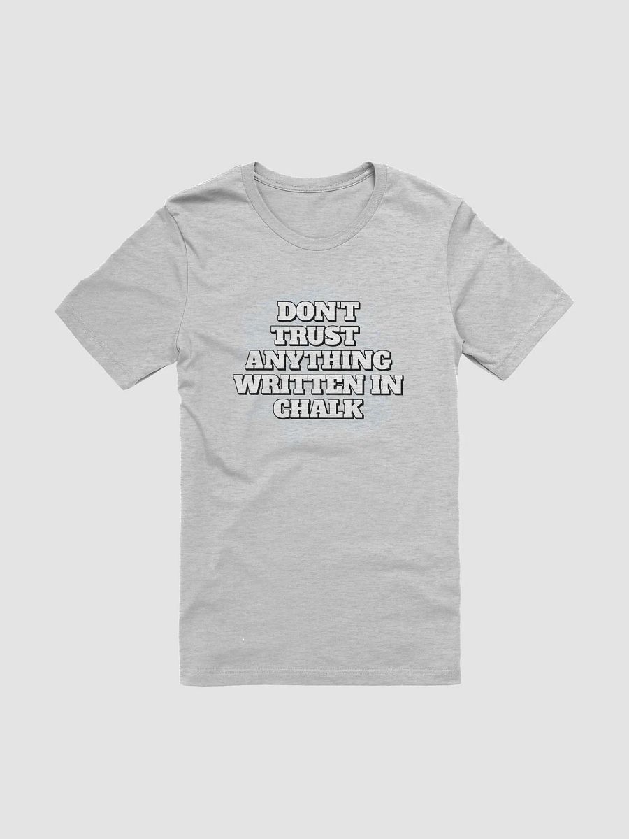 Don't Trust Anything Written In Chalk T-shirt product image (5)