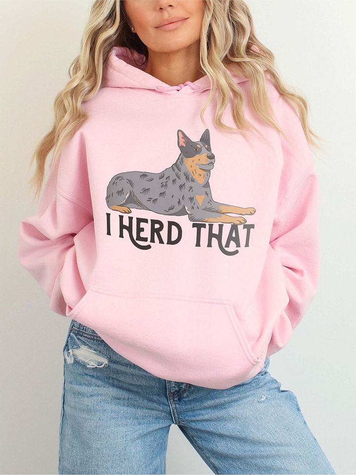 I Herd That Blue Heeler Hoodie | Hooded Sweatshirt for Australian Cattle Dog(Blue Heeler) Owners product image (5)