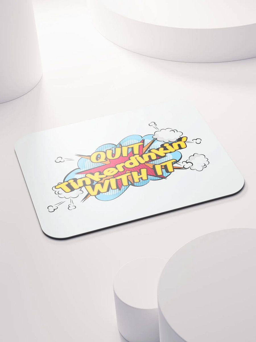 QUIT TINKERDINKIN MOUSE PAD product image (4)
