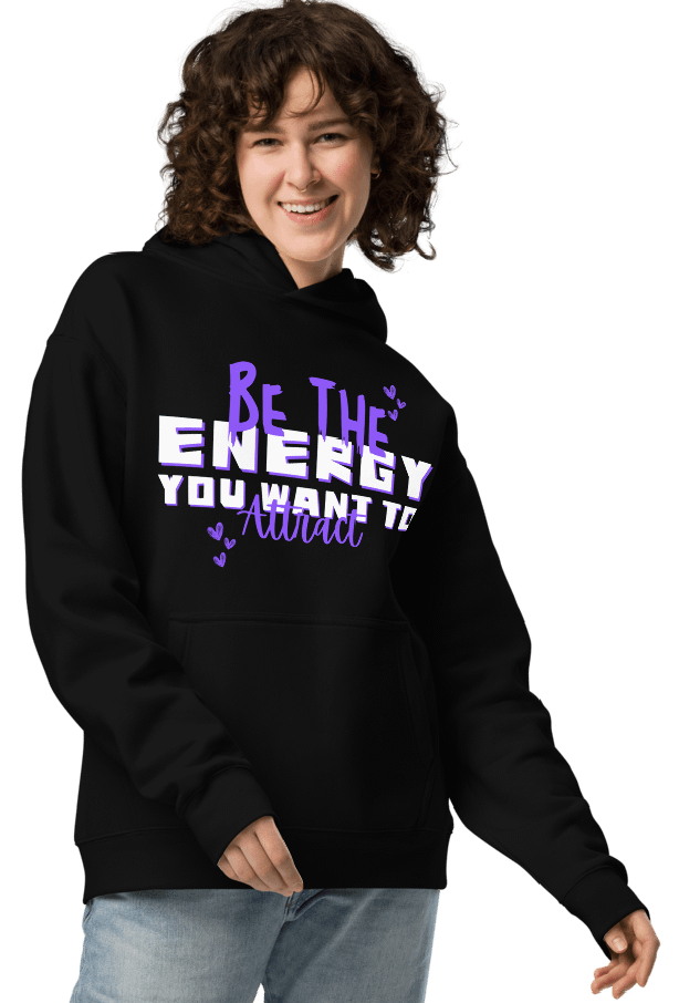 Be the energy you want to attract unisex hoodie product image (1)
