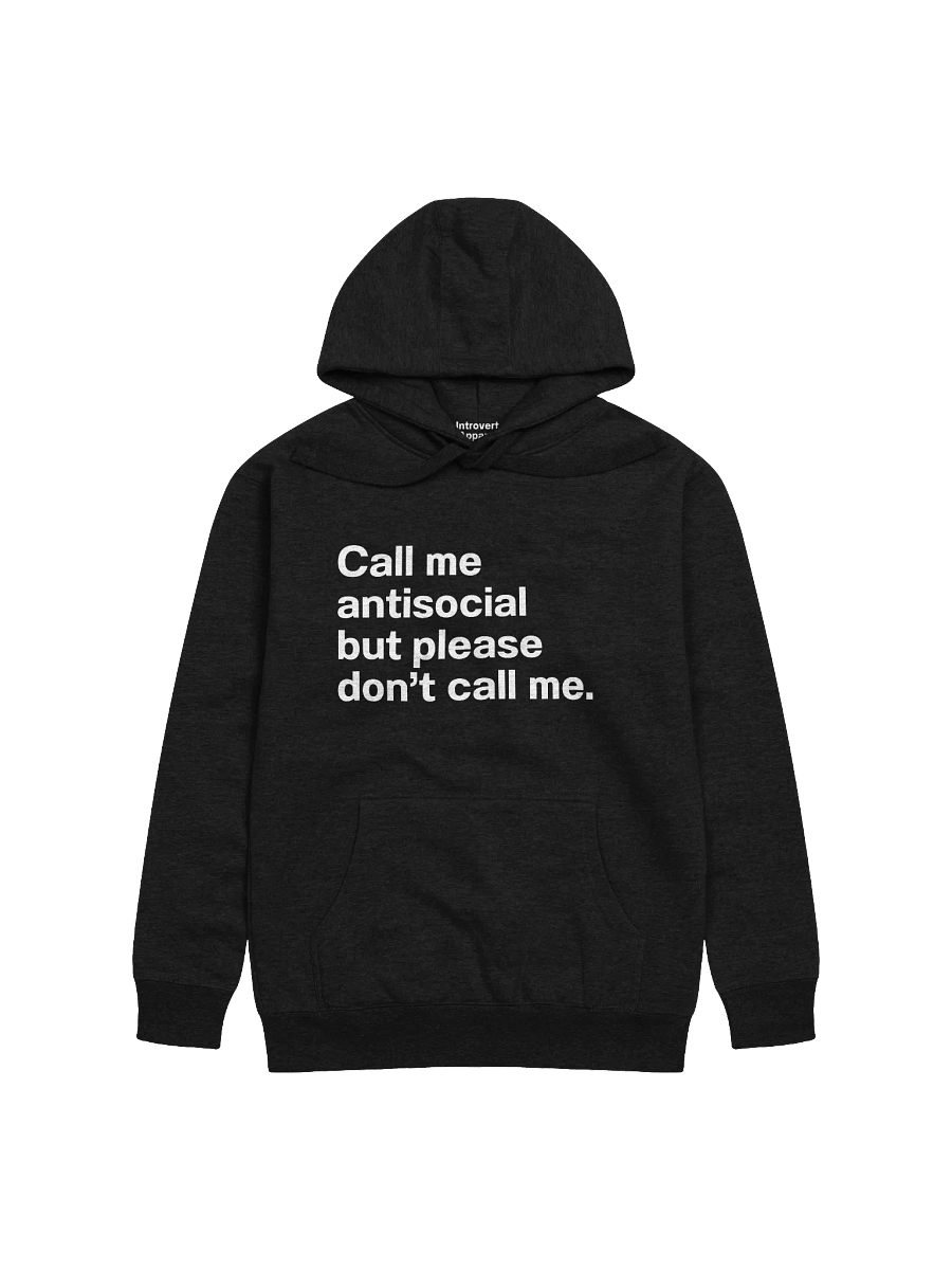 Call me antisocial but please don't call me. Unisex Hoodie product image (12)