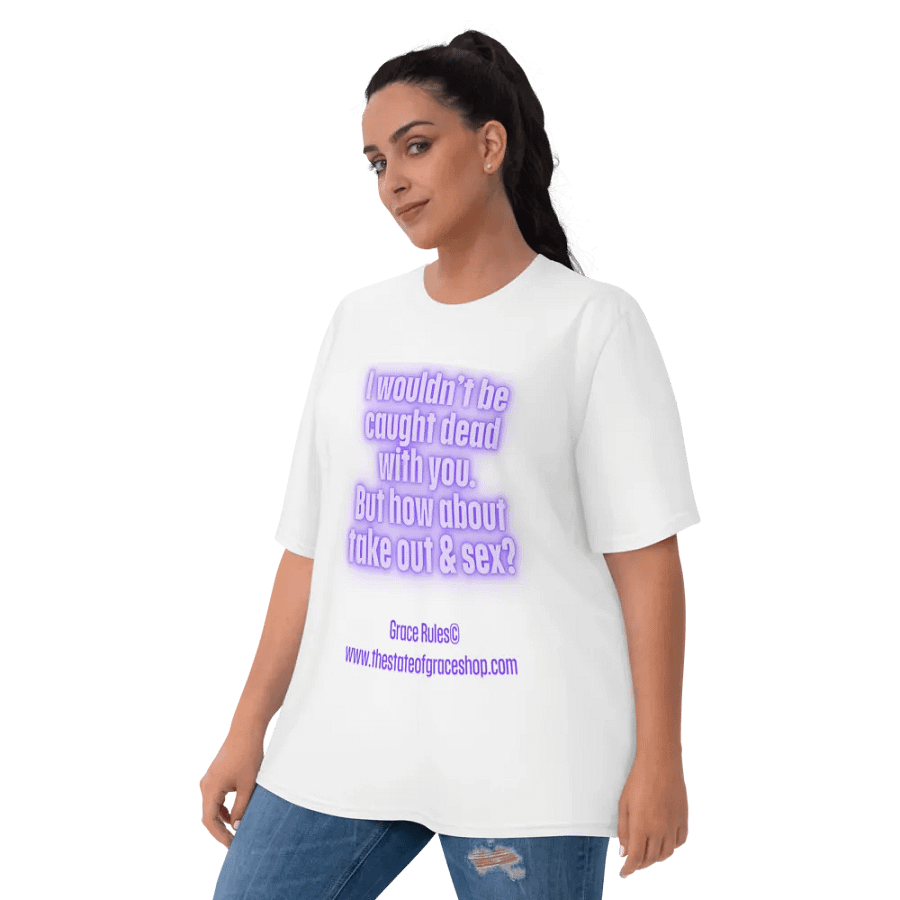 FUNNY TEES 4 U FOR WOMEN “I wouldn’t be caught dead with you. But how about take out & sex?” product image (9)