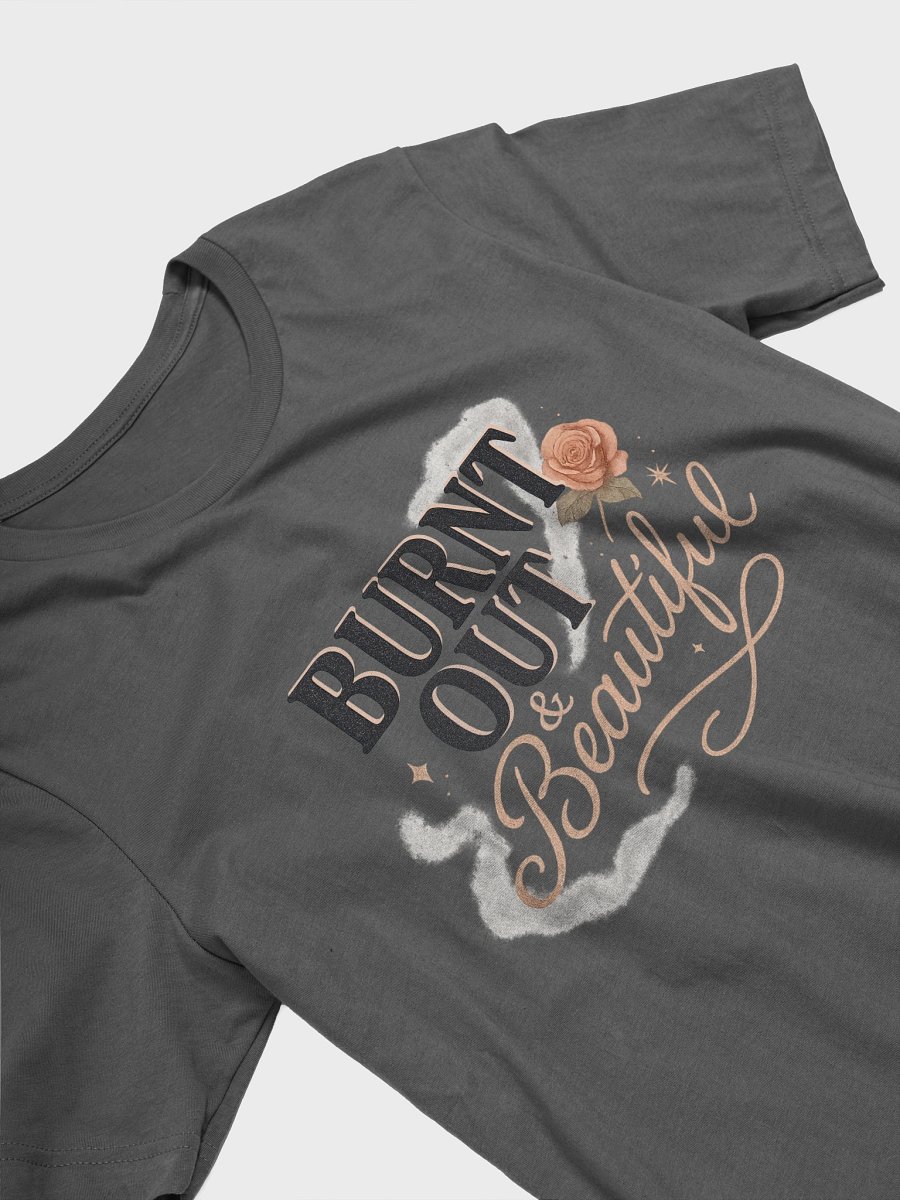 Burnt Out & Beautiful Tee product image (3)