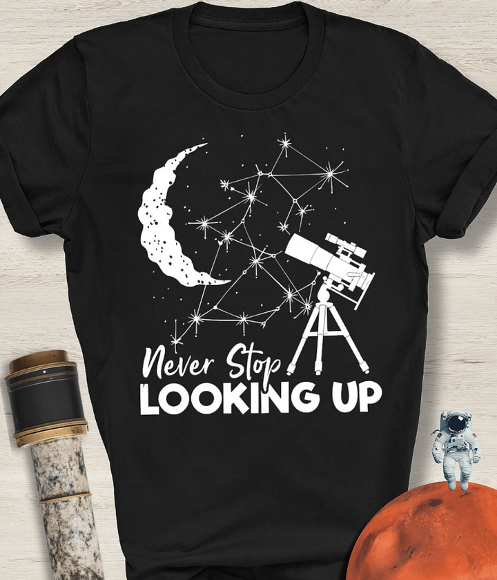 Never Stop Looking Up T-Shirt product image (1)