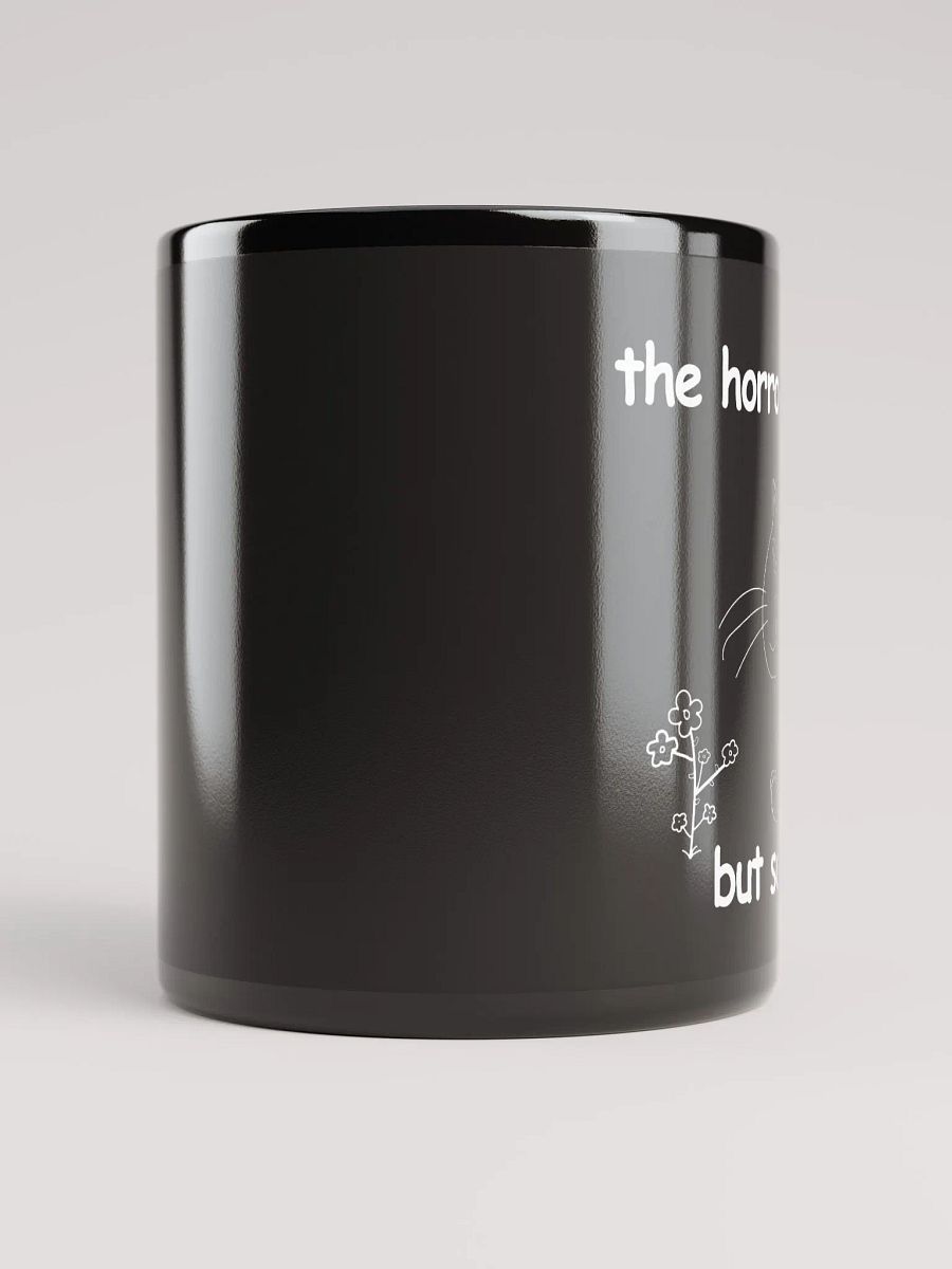 The Horrors Persist, But So Do I. Black Glossy Mug product image (10)