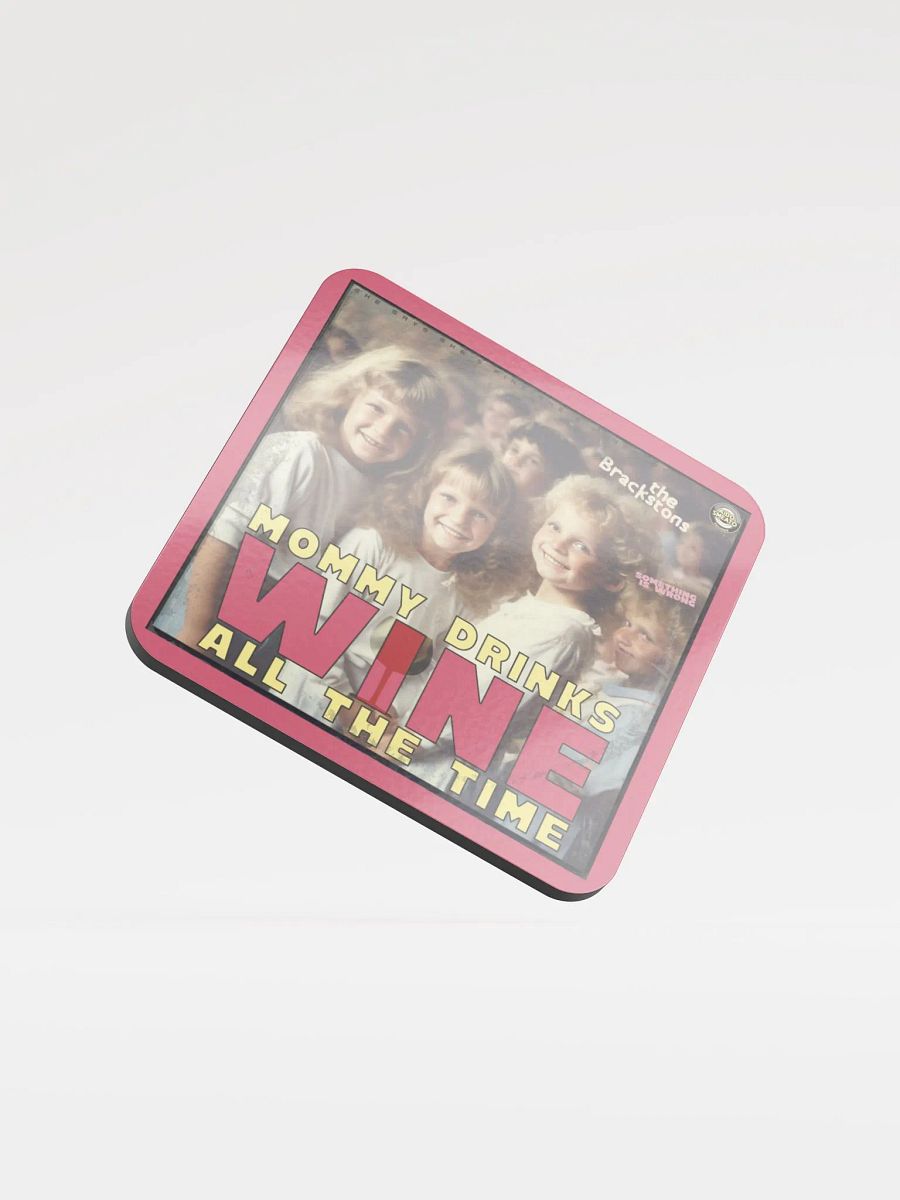 The Brackstons - Mommy Drinks Wine All The Time (Coaster) product image (1)