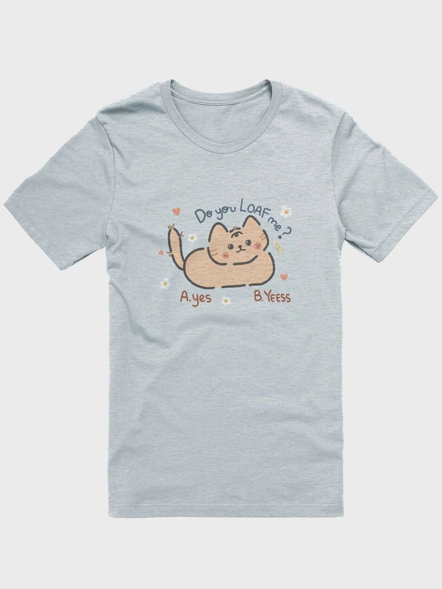 I LOAF YOU! T-shirt product image (1)