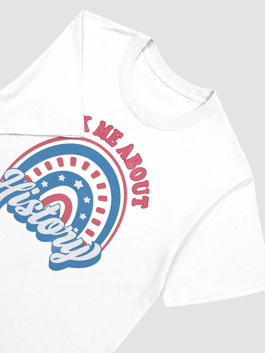 Ask Me About History Patriotic American Rainbow Teacher T-Shirt product image (13)