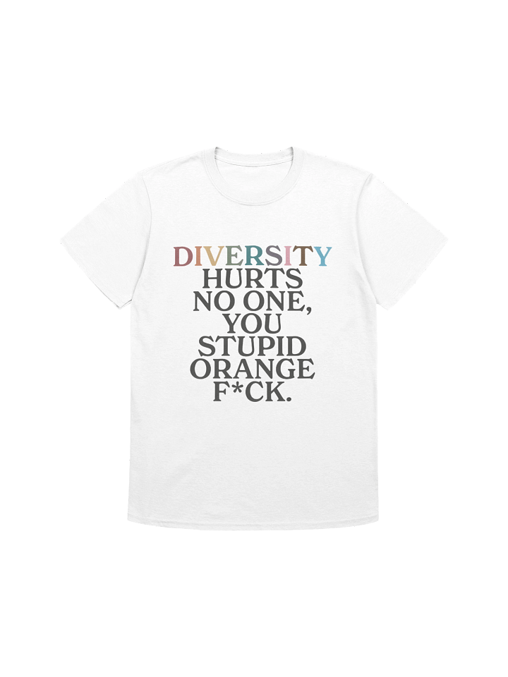 Diversity Hurts No One You Stupid Orange Fuck LGBTQ+ Shirt product image (1)