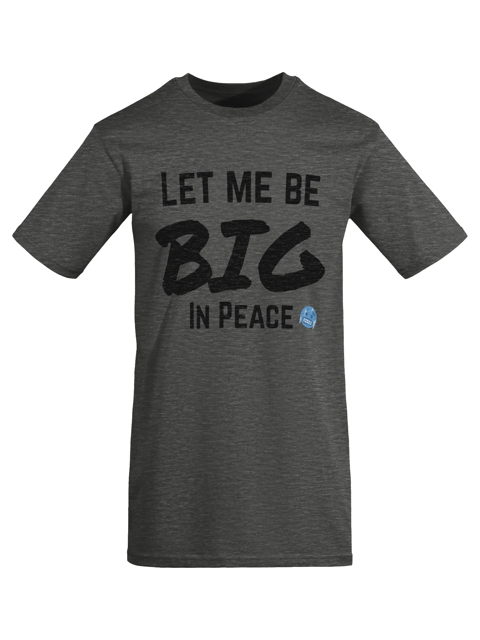 Let me be BIG in peace T-Shirt product image (7)