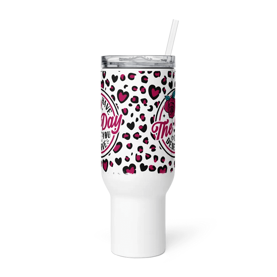 'Have the Day you Deserve' Travel Mug product image (4)