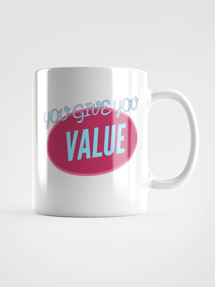 You Give You Value - Mug product image (1)