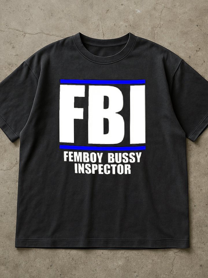 FBI Femboy Bussy Inspector Shirt product image (1)