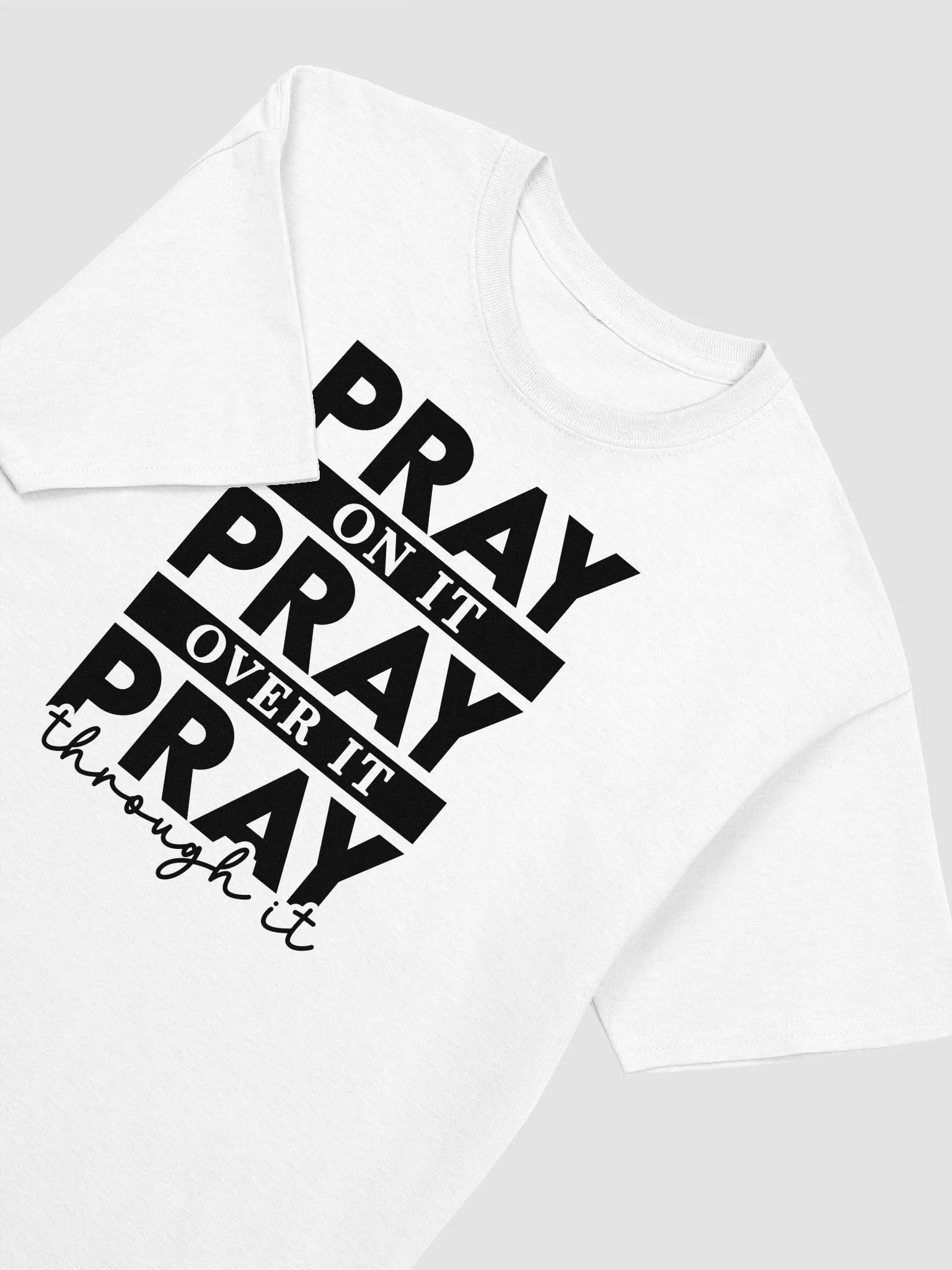 PRAY ON IT PRAY OVER IT PRAY THROUGH IT T-SHIRT product image (3)