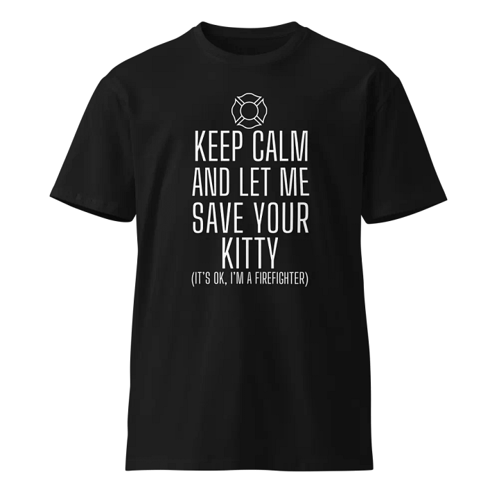 Firefighter Keep Calm Save Your Kitty Unisex T-Shirt product image (1)