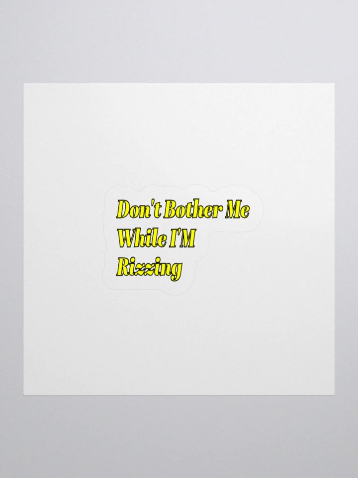Don't Bother Me While I'm Rizzing Sticker product image (1)
