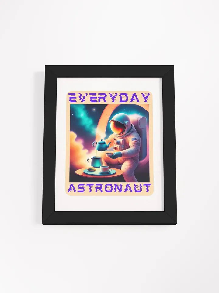 The Everyday Astronaut Enjoying a Cup of Tea Framed Poster product image (5)
