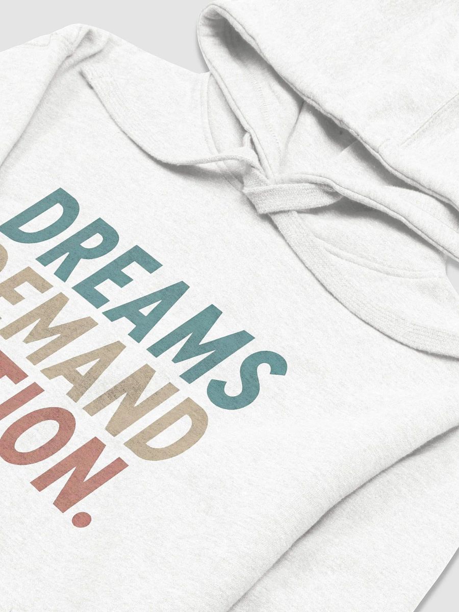Dreams Demand Action Premium Hoodie product image (4)