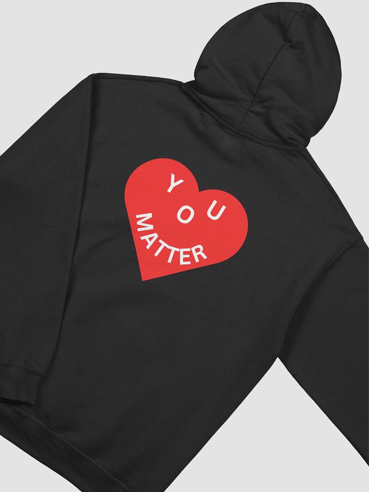 Love - You Matter : - ) Full Back Design All Red heart/white letter- Classic Hoodie - Black or White product image (1)