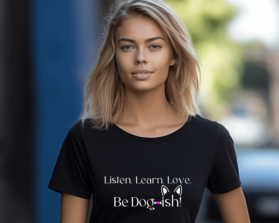 Dog-themed Apparel, Listen. Learn. Love. Be Dogish! product image (1)