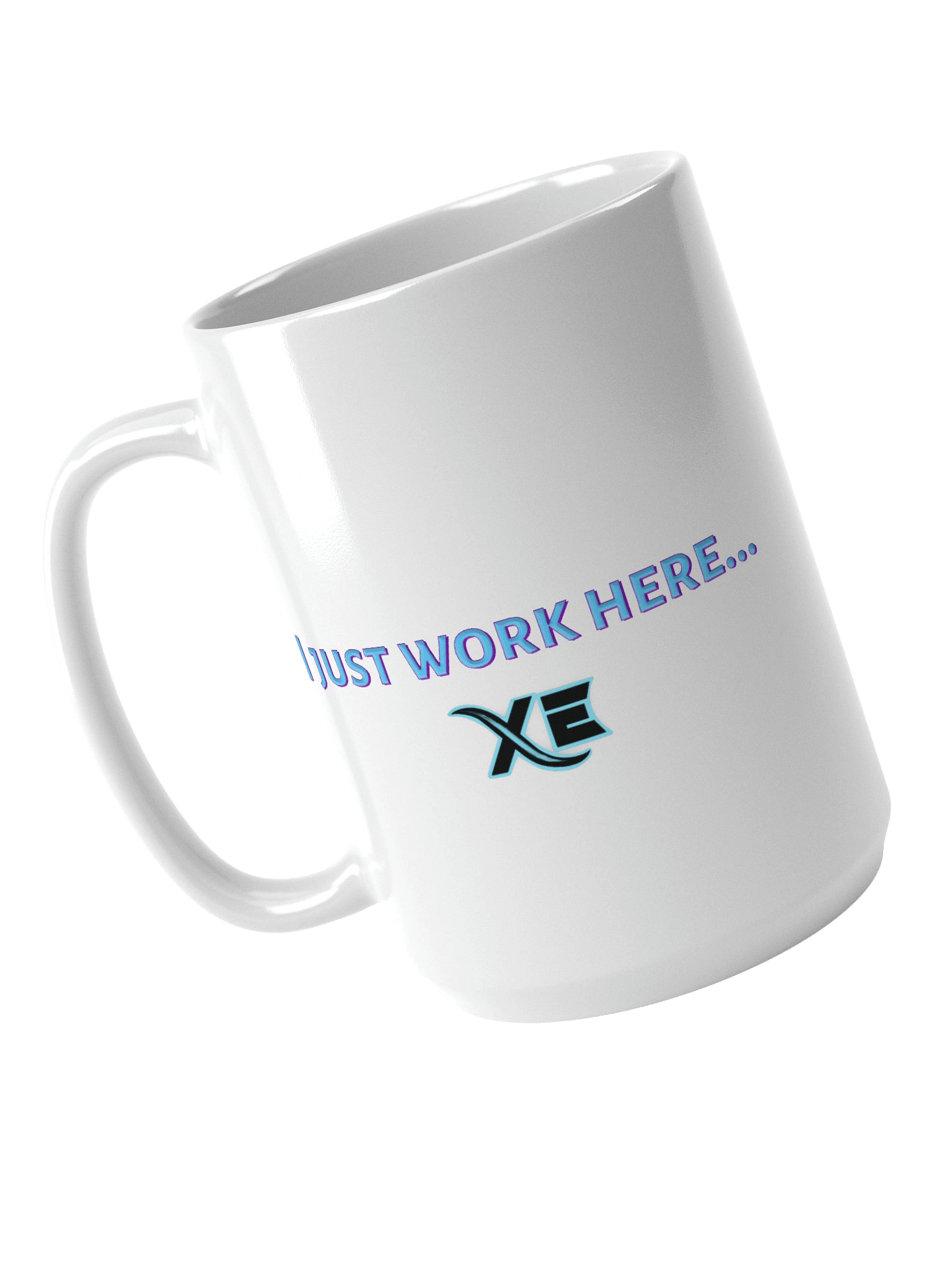 XE I just work here...mug product image (3)