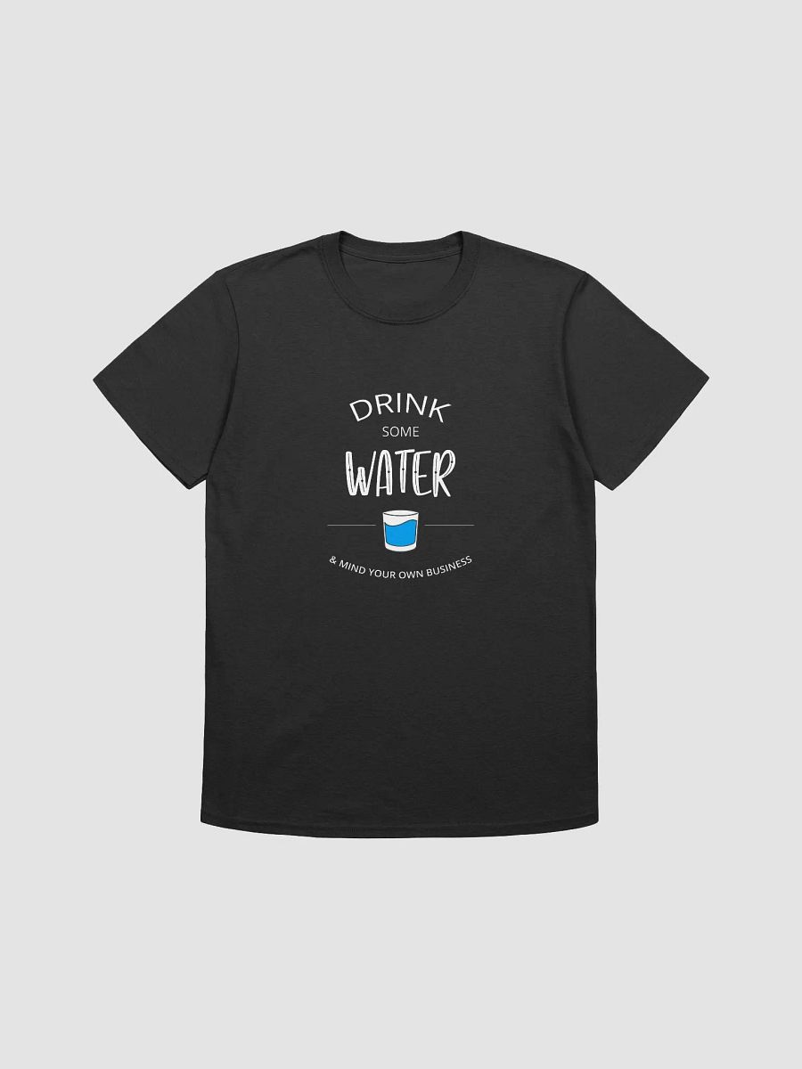 Unisex Drink Some Water T-Shirt product image (1)