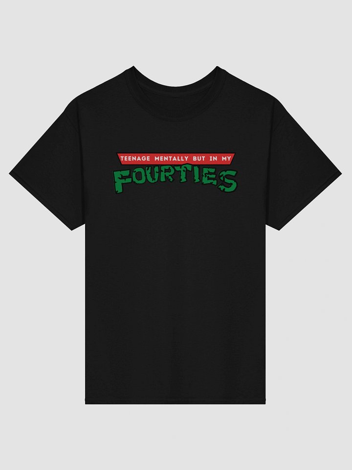 Teenage Mentally but in my 40's Tee product image (1)