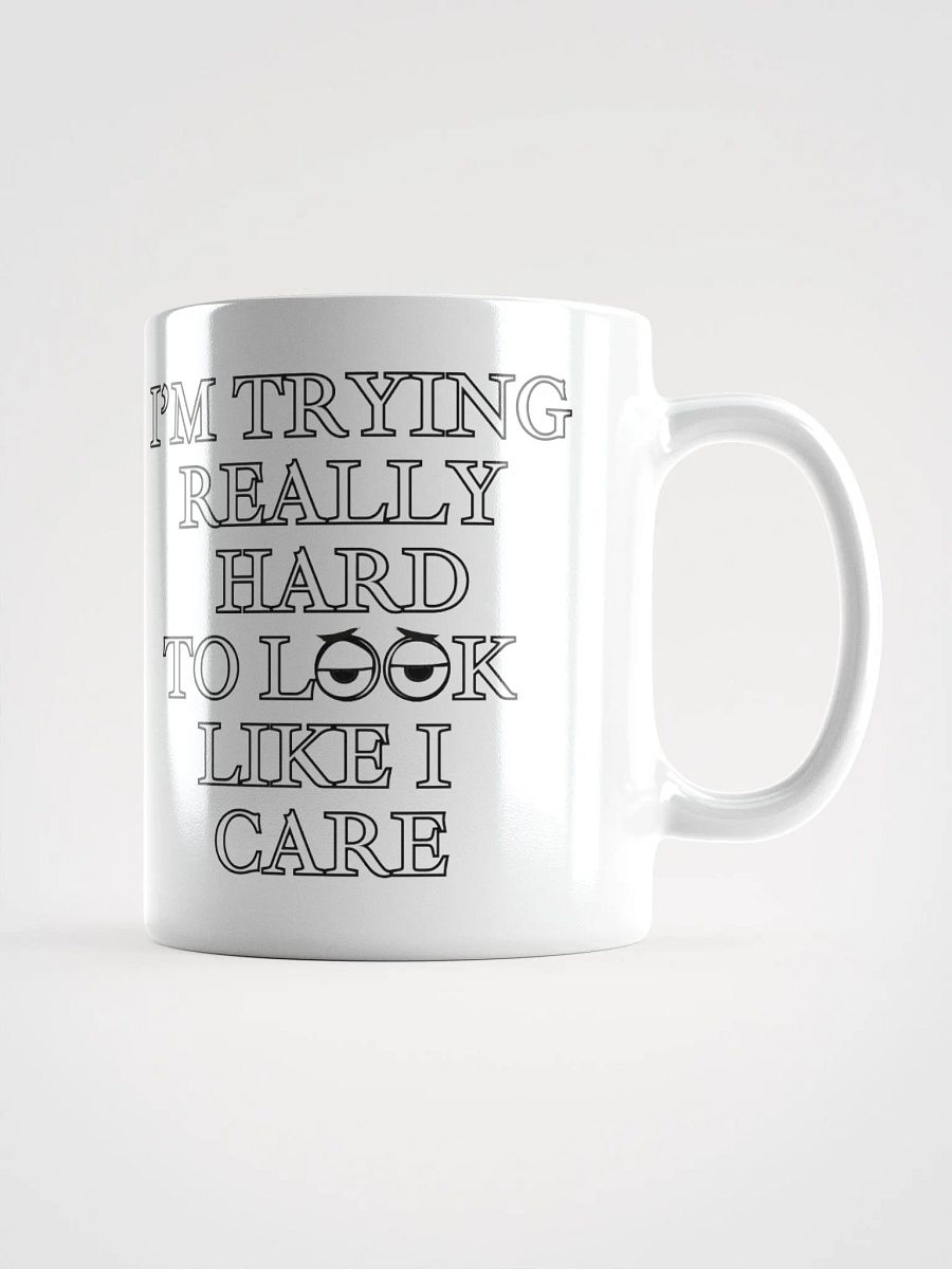 I'm Trying Really Hard To Look Like I Care White Mug product image (9)