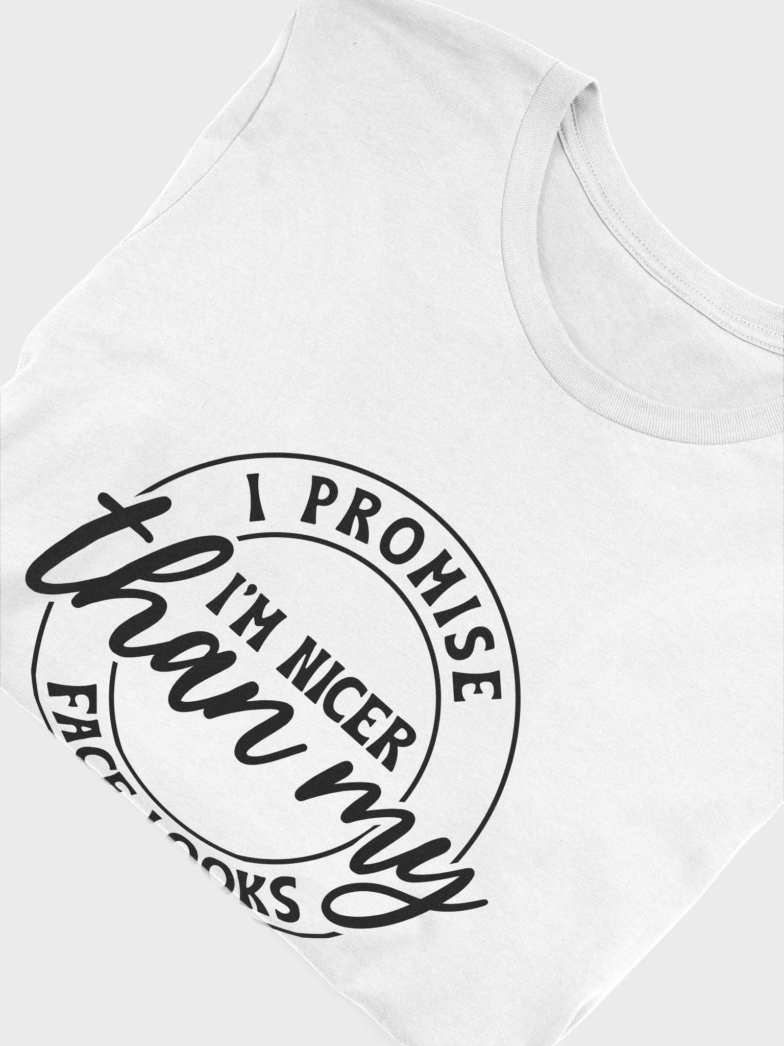 I Promise I'm Nicer Than My Face Looks Women White T-Shirt product image (6)