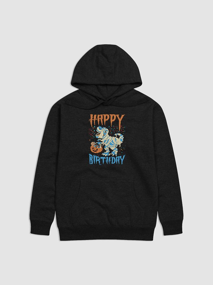 Happy Birthday (Dinosaur Mummy Halloween) Hoodie product image (1)