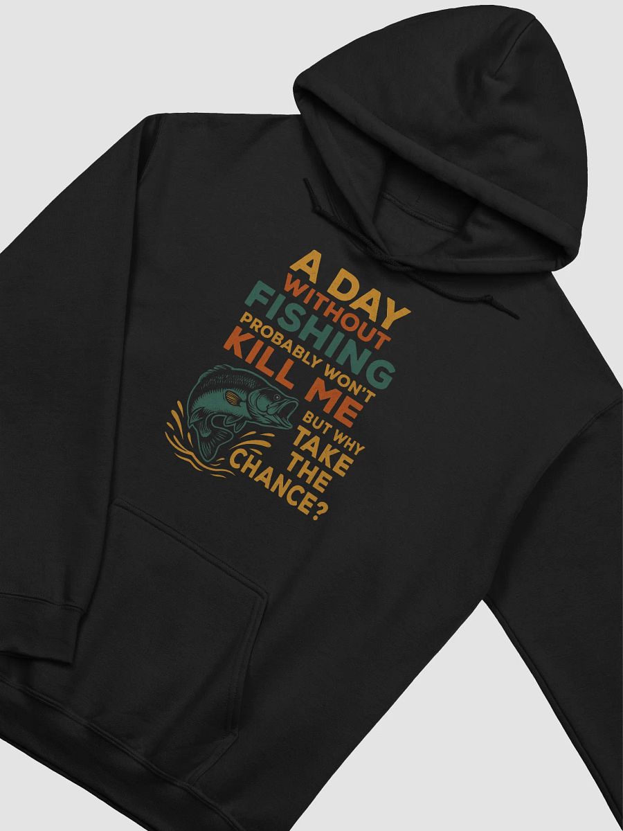 A Day Without Fishing Hoodie – Bold Angler Graphic for Fishermen product image (5)
