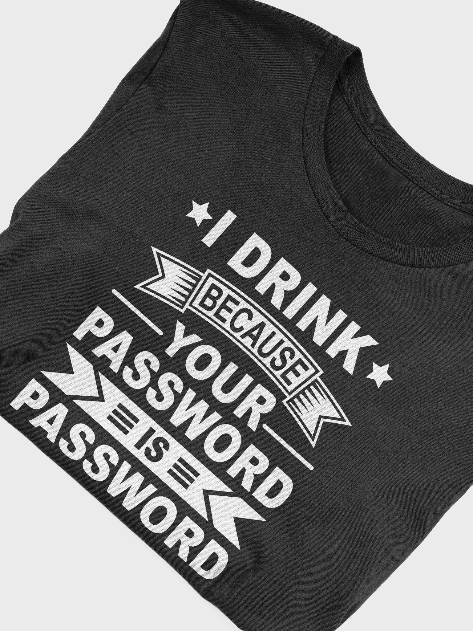 I Drink Because Your Password Is Password T-Shirt product image (5)