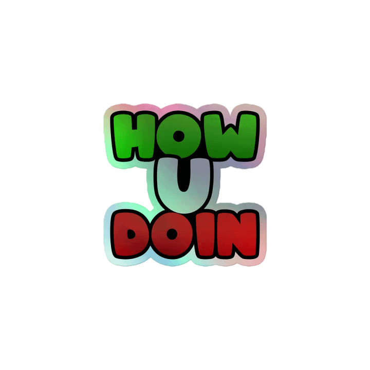How U Doin Holographic Sticker product image (1)