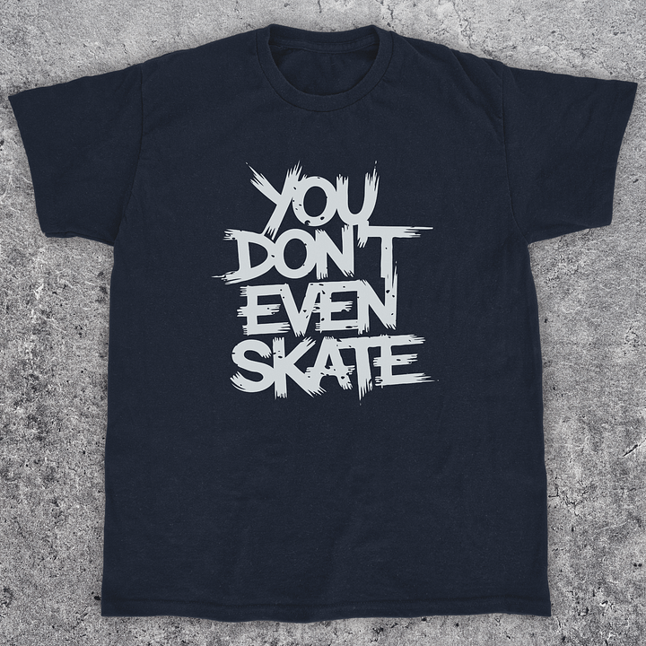 You don't even skate, Skateboarding t-shirt, Unisex product image (1)