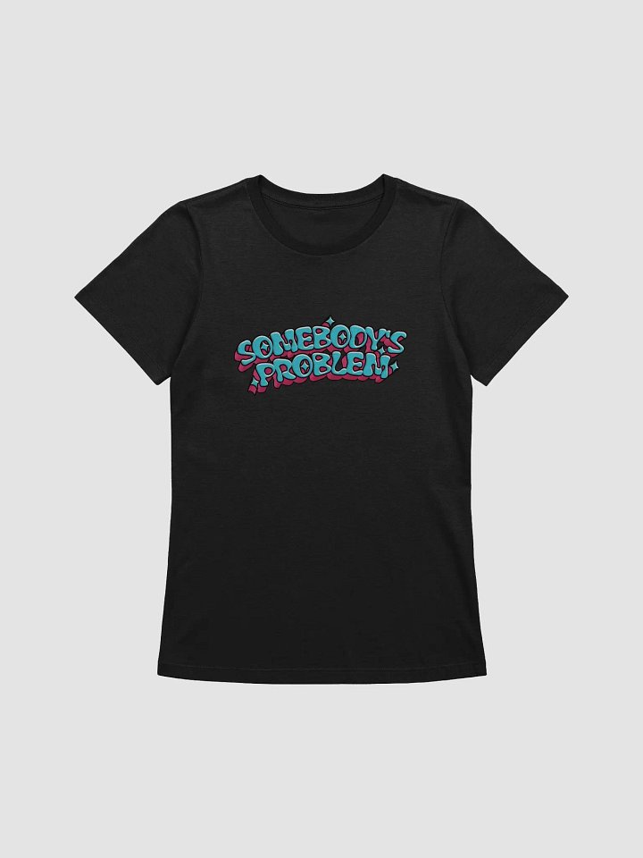 Somebody's Problem Femme Fit Tee product image (1)