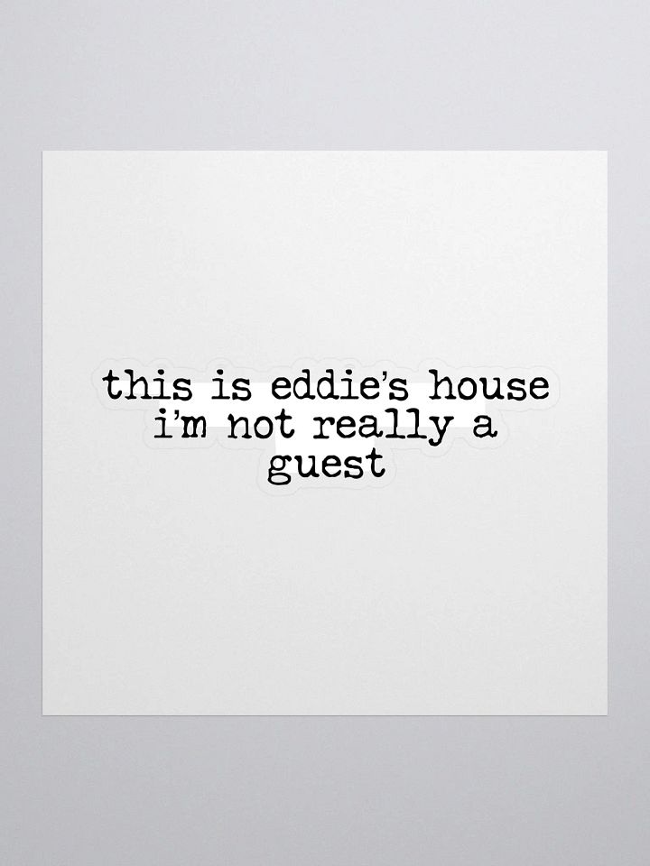 This is Eddie's House Buddie Quote Sticker product image (1)
