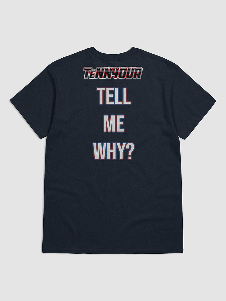 Tell Me Why TeNN4OUR T-Shirt product image (2)