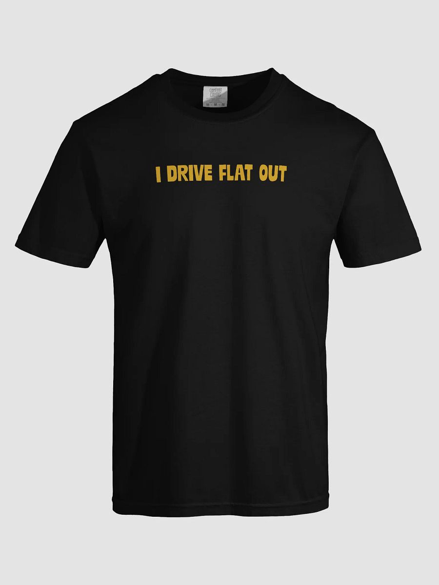 I DRIVE FLAT OUT TEE product image (39)
